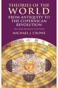 Theories Of The World From Antiquity To The Copernican Revolution: Second Revised Edition