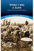 When I Was A Slave: Memoirs From The Slave Narrative Collection