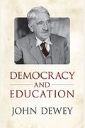 Democracy And Education: An Introduction To The Philosophy Of Education