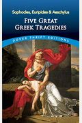 Five Great Greek Tragedies: Sophocles, Euripides And Aeschylus