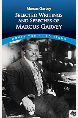 Selected Writings And Speeches Of Marcus Garvey Selected Writings And Speeches Of Marcus Garvey