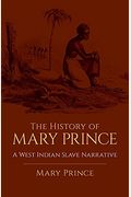 The History Of Mary Prince: A West Indian Slave Narrative