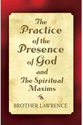 The Practice Of The Presence Of God And The Spiritual Maxims