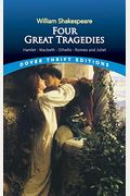 Four Great Tragedies: Hamlet, Macbeth, Othello, And Romeo And Juliet