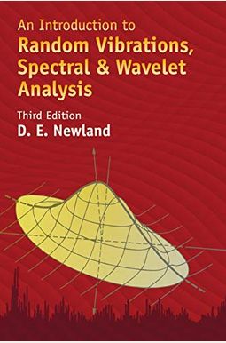 An Introduction to Random Vibrations, Spectral & Wavelet Analysis: Third Edition An Introduction to Random Vibrations, Spectral & Wavelet Analysis: Third Edition