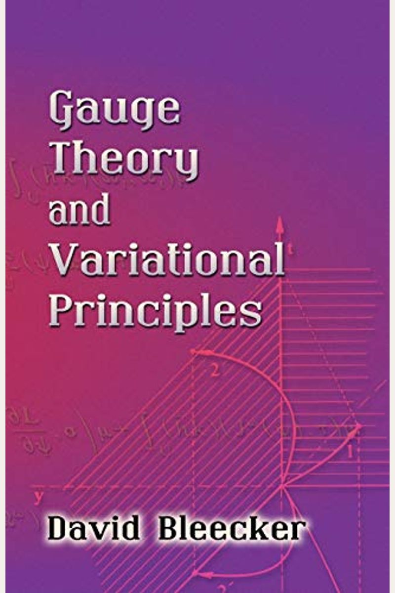Gauge Theory And Variational Principles (Global Analysis, Pure And Applied)