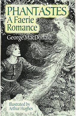Phantastes: A Faerie Romance Phantastes: A Faerie Romance