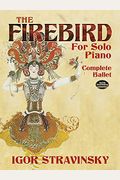 The Firebird For Solo Piano: Complete Ballet