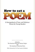 How To Eat A Poem: A Smorgasbord Of Tasty And Delicious Poems For Young Readers