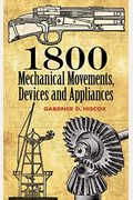 1800 Mechanical Movements: Devices and Appliances