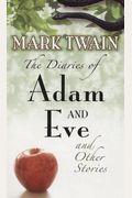 The Diaries Of Adam And Eve And Other Stories