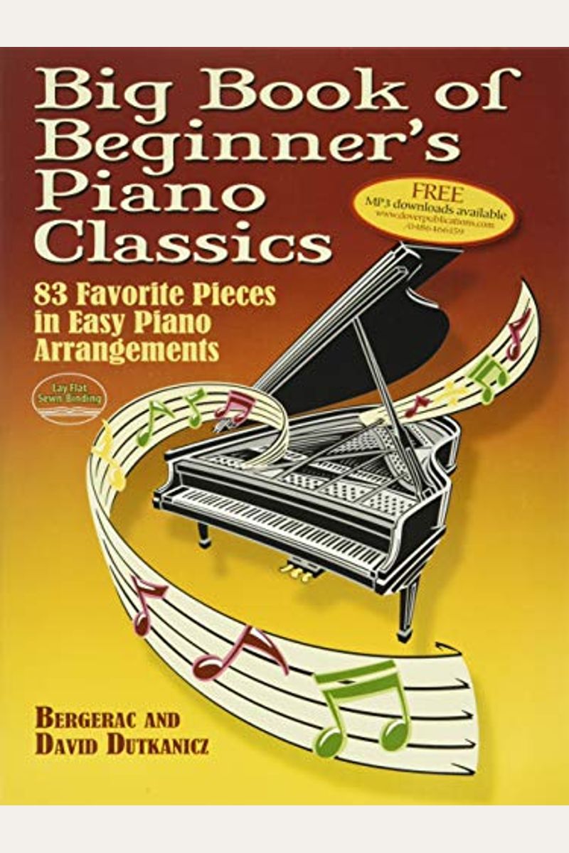 Big Book Of Beginner's Piano Classics: 83 Favorite Pieces In Easy Piano Arrangements With Downloadable Mp3s