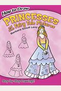 How To Draw Princesses And Other Fairy Tale Pictures