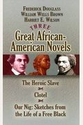Three Great African-American Novels: The Heroic Slave/Clotel/Our Nig