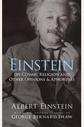 Einstein On Cosmic Religion And Other Opinions And Aphorisms