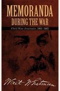 Memoranda During The War: Civil War Journals, 1863-1865