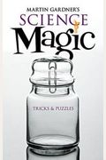 Martin Gardner's Science Magic: Tricks & Puzzles