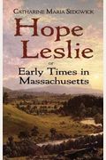 Hope Leslie: Or, Early Times In The Massachusetts