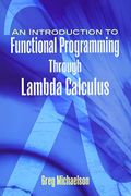 An Introduction To Functional Programming Through Lambda Calculus