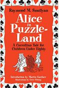 Alice In Puzzle-Land: A Carrollian Tale For Children Under Eighty