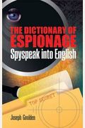 The Dictionary Of Espionage: Spyspeak Into English