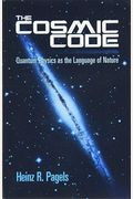 The Cosmic Code: Quantum Physics As The Language Of Nature