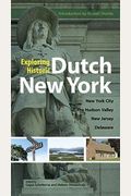 Exploring Historic Dutch New York: New York City, Hudson Valley, New Jersey, And Delaware