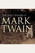 The Wit And Wisdom Of Mark Twain