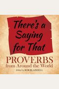There's A Saying For That: Proverbs From Around The World