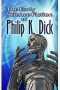 The Early Science Fiction Of Philip K. Dick, Volume 2