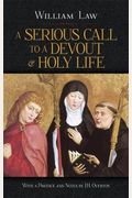 A Serious Call To A Devout And Holy Life: Adapted To The State And Condition Of All Orders Of Christians