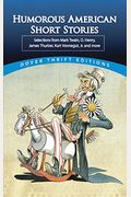 Humorous American Short Stories: Selections From Mark Twain, O. Henry, James Thurber, Kurt Vonnegut, Jr. And More
