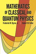 Mathematics Of Classical And Quantum Physics