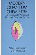 Modern Quantum Chemistry: Introduction To Advanced Electronic Structure Theory