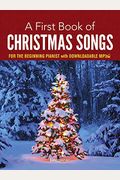 A First Book of Christmas Songs: For the Beginning Pianist with Downloadable MP3s