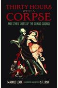Thirty Hours with a Corpse: And Other Tales of the Grand Guignol