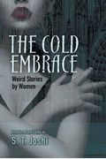 The Cold Embrace: Weird Stories by Women
