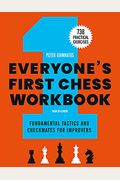 Everyone's First Chess Workbook: Fundamental Tactics and Checkmates for Improvers - 738 Practical Exercises