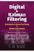 Digital And Kalman Filtering: An Introduction To Discrete-Time Filtering And Optimum Linear Estimation, Second Edition