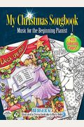 My Christmas Songbook: Music For The Beginning Pianist (Includes Coloring Pages!)
