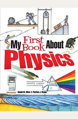 My First Book About Physics My First Book About Physics