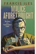 Malice Aforethought: The Story of a Commonplace Crime