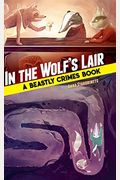 In The Wolf's Lair: A Beastly Crimes Book