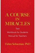 A Course In Miracles: Text, Workbook For Students, Manual For Teachers
