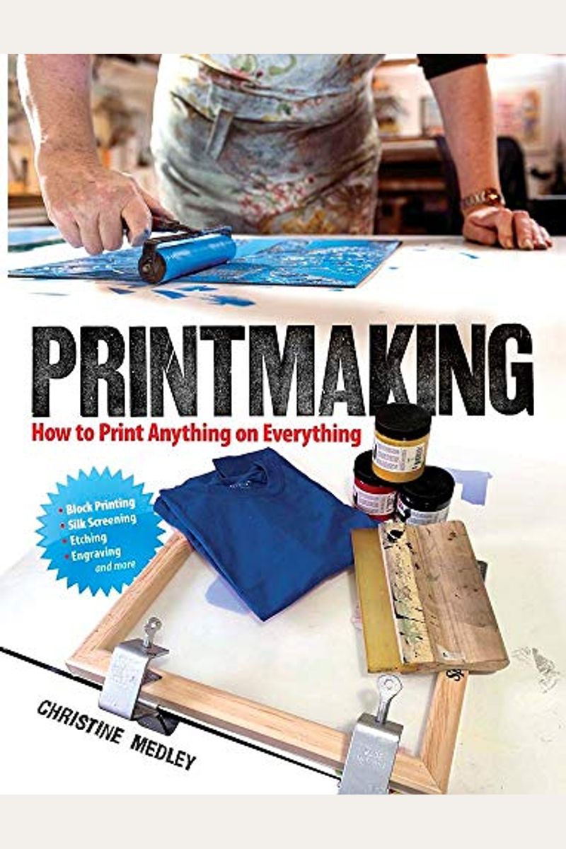 Block Print: Everything You Need to Know for Printing with Lino Blocks, Rubber Blocks, Foam Sheets, and Stamp Sets [Book]