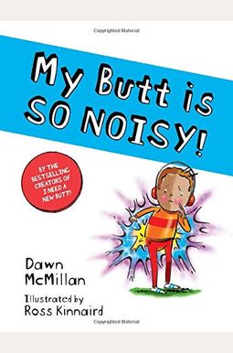 My Butt Is So Noisy! My Butt Is So Noisy!