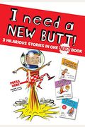 I Need A New Butt!, I Broke My Butt!, My Butt Is So Noisy!: 3 Hilarious Stories In One Noisy Book