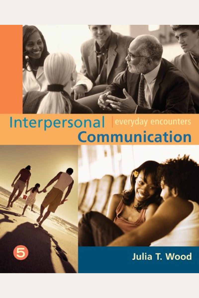 Buy Interpersonal Communication: Everyday Encounters Book By: Julia T Wood