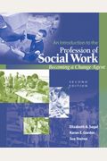 An Introduction To The Profession Of Social Work: Becoming A Change Agent