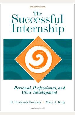 The Successful Internship: Personal, Professional, And Civic Development The Successful Internship: Personal, Professional, And Civic Development